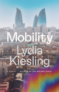 Title: Mobility: A Novel, Author: Lydia Kiesling