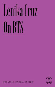 Easy english ebooks free download On BTS: Pop Music, Fandom, Sincerity by Lenika Cruz, Lenika Cruz (English Edition) 9781638930648 PDF MOBI