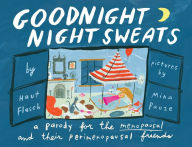 Title: Goodnight Night Sweats: A Parody for the Menopausal (and Their Perimenopausal Friends), Author: Haut Flasch