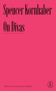 Best books to download for free on kindle On Divas: Persona, Pleasure, Power iBook (English Edition) by Spencer Kornhaber 9781638931133