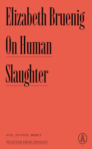 Download ebooks for kindle On Human Slaughter: Evil, Justice, Mercy (English literature) by Elizabeth Bruenig 9781638931423 ePub iBook CHM