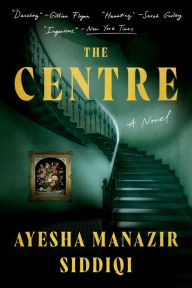 Title: The Centre, Author: Ayesha Manazir Siddiqi