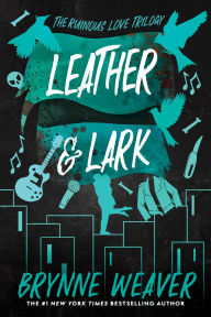 Download books ipod nano Leather & Lark (Ruinous Love Trilogy #2) by Brynne Weaver