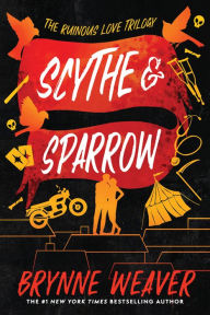 Title: Scythe & Sparrow (Ruinous Love Trilogy #3), Author: Brynne Weaver