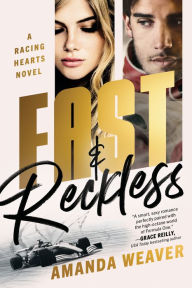 Title: Fast & Reckless: A Racing Hearts Novel, Author: Amanda Weaver