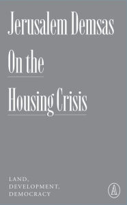 Title: On the Housing Crisis: Land, Development, Democracy, Author: Jerusalem Demsas