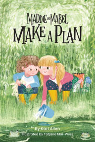 Ebooks free download pdf for mobile Maddie and Mabel Make a Plan: Book 4 by Kari Allen, Tatjana Mai-Wyss RTF PDB MOBI (English literature)