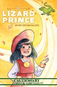 Free ebooks downloadable pdf The Lizard Prince and Other South American Stories English version PDB 9781638991212 by Kate Ashwin, Kel McDonald, Kate Ashwin, Kel McDonald