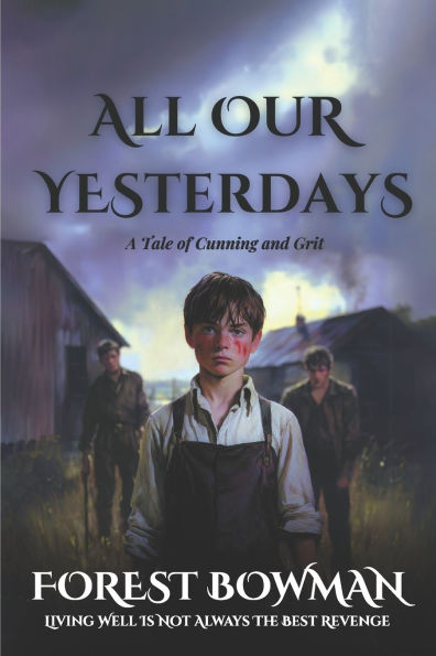 All Our Yesterdays: A Tale of Cunning & Grit