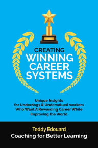 Title: Creating Winning Career Systems, Author: Teddy Edouard