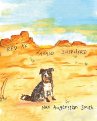 Title: Red Ax, Navajo Shepherd, Author: Nan Augenstein Smith