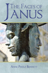 Title: The Faces of Janus, Author: Anne Perez Bennett