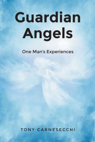 Title: Guardian Angels: One Man's Experiences, Author: Tony Carnesecchi