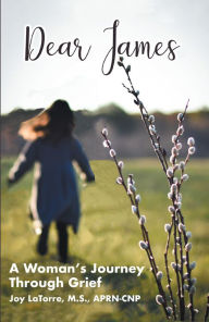 Title: Dear James: A Woman's Journey Through Grief, Author: Joy LaTorre