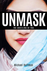 Title: Unmask: The Unveiling of You, Author: Michael Huffman