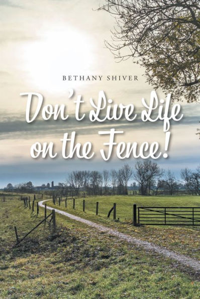 Don't Live Life on the Fence!