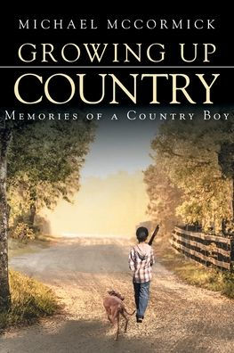 Growing Up Country: Memories of a Country Boy