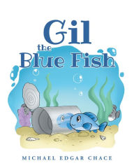 Title: Gil the Blue Fish, Author: Michael Edgar Chace