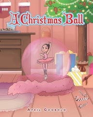 Title: A Christmas Ball, Author: April Godbold