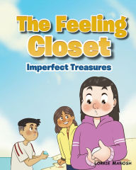 Title: The Feeling Closet: Imperfect Treasures, Author: Lorrie Manosh