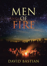 Title: Men of Fire, Author: David Bastian