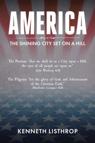 Title: America: The Shining City Set on a Hill, Author: Kenneth Listhrop