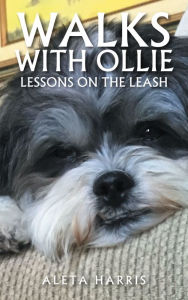 Title: Walks with Ollie: Lessons on the Leash, Author: Aleta Harris