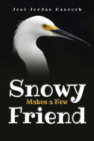 Title: Snowy Makes a New Friend, Author: Joni Jordan Hancock