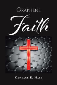 Title: Graphene Faith, Author: Candace E. Hall