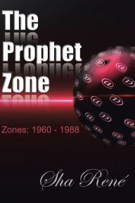 Title: The Prophet Zone: Zones: 1960 - 1988, Author: Sha René