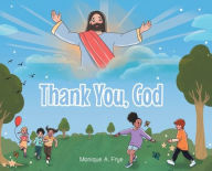 Title: Thank You, God, Author: Monique A Frye