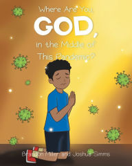 Title: Where Are You, God, in the Middle of This Pandemic?, Author: Brandon Miller