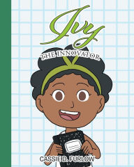 Title: Ivy the Innovator, Author: Cassie D. Furlow