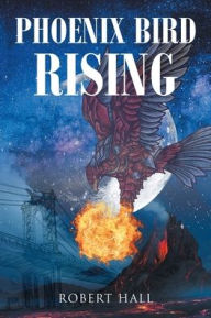 Title: Phoenix Bird Rising, Author: Robert Hall