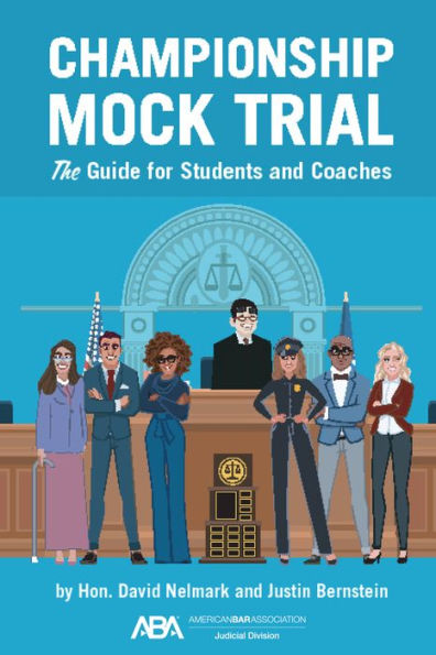 Championship Mock Trial: The Guide for Students and Coaches