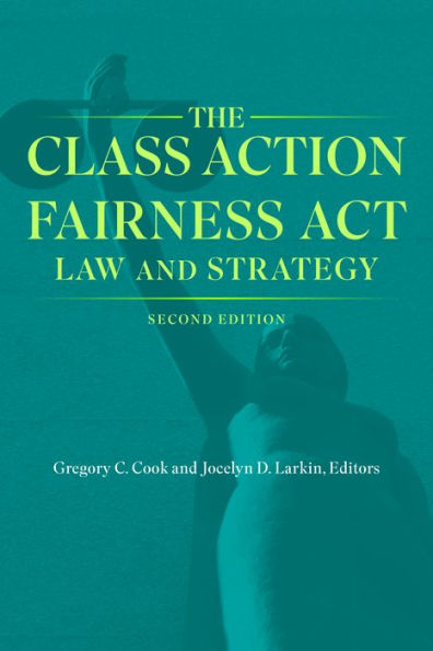 The Class Action Fairness Act: Law and Strategy, Second Edition