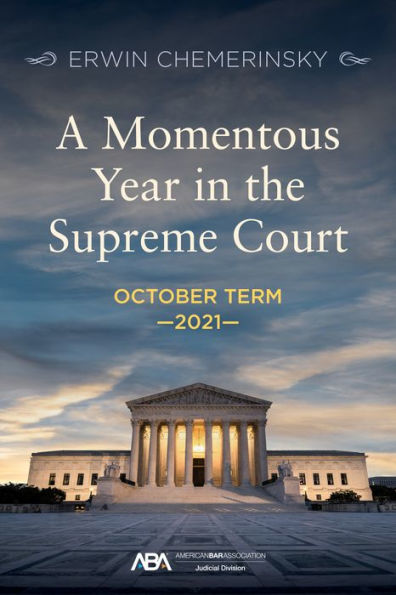 A Momentous Year the Supreme Court: October Term 2021