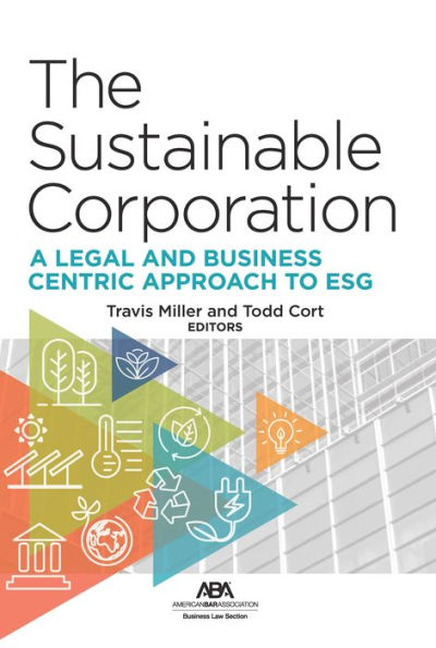 The Sustainable Corporation: A Legal and Business Centric Approach to ESG