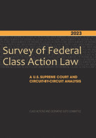 Title: 2023 Survey of Federal Class Action Law: A U.S. Supreme Court and Circuit-by-Circuit Analysis, Author: American Bar Association Section of Litigation Class Actions & Derivative Suits