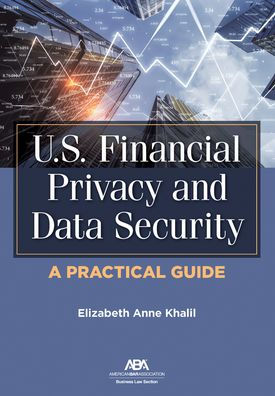 U.S. Financial Privacy and Data Security: A Practical Guide