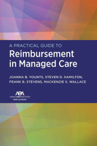 Title: A Practical Guide to Reimbursement in Managed Care, Author: JoAnna B. Younts