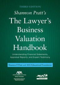 Title: Shannon Pratt's The Lawyer's Business Valuation Handbook: Understanding Financial Statements, Appraisal Reports, and Expert Testimony, Third Edition, Author: Shannon Pratt