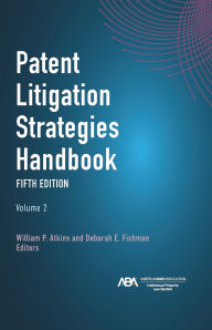 Title: Patent Litigation Strategies Handbook, Fifth Edition, Author: William P. Atkins Atkins