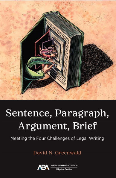 Sentence, Paragraph, Argument, Brief: Meeting the Four Challenges of Legal Writing