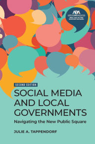 Title: Social Media and Local Governments: Navigating the New Public Square, Second Edition, Author: Julie A. Tappendorf