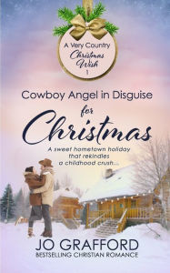 Title: Cowboy Angel in Disguise for Christmas, Author: Jo Grafford