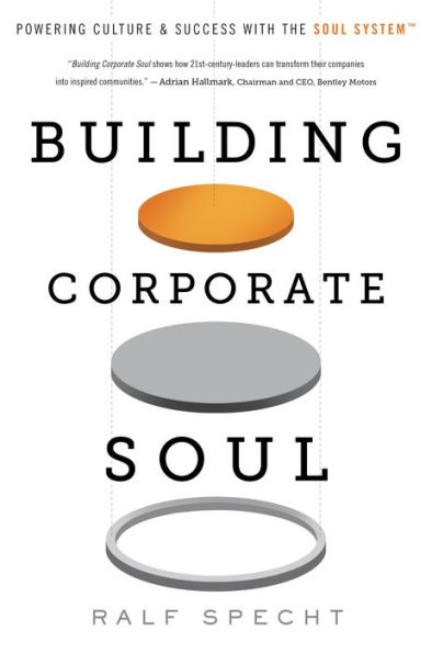 Building Corporate Soul: Powering Culture & Success with the Soul SystemT
