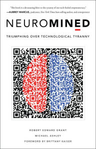 Ebook free download ita Neuromined: Triumphing over Technological Tyranny by Robert Edward Grant, Michael Ashley, Robert Edward Grant, Michael Ashley 