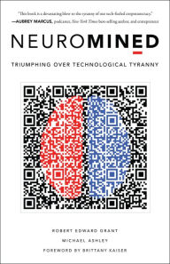 Ebook nederlands download free Neuromined: Triumphing over Technological Tyranny 9781639080342 (English literature) by Robert Edward Grant, Michael Ashley