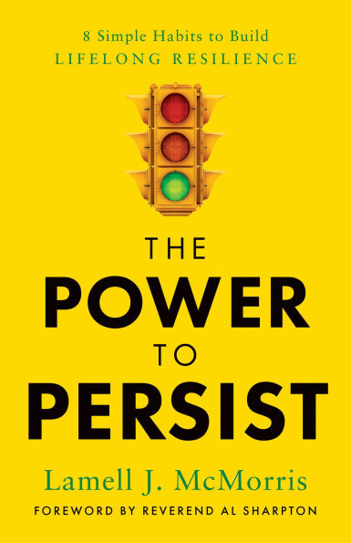 The Power to Persist: 8 Simple Habits Build Lifelong Resilience